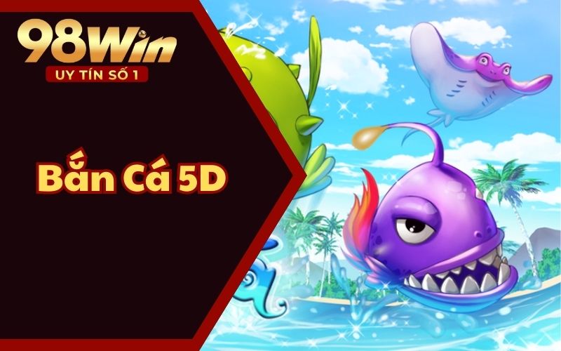 Thử Sức Với Bắn Cá 5D - Chinh Phục Đại Dương Hùng Tráng