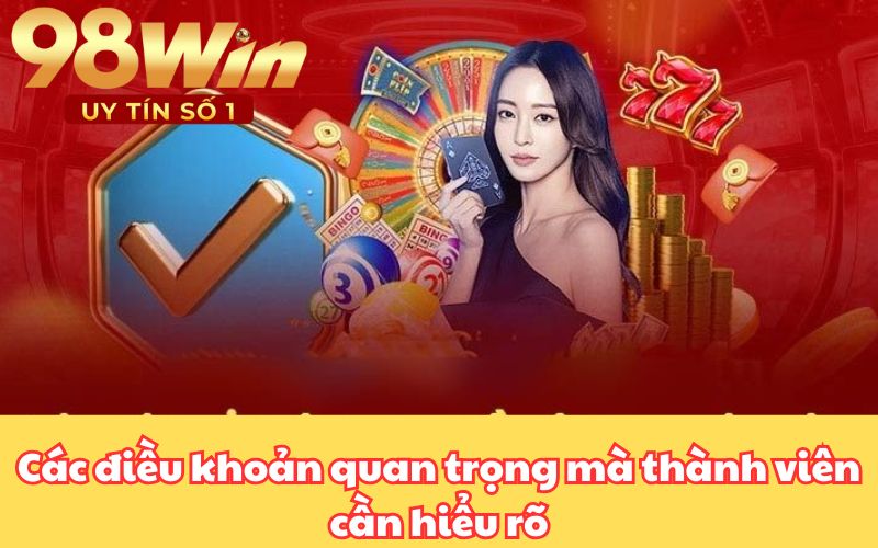 Các điều khoản quan trọng mà thành viên cần hiểu rõ