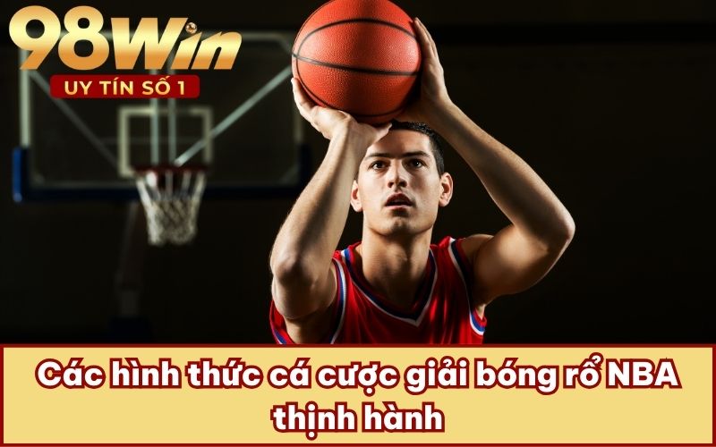 Các hình thức cá cược giải bóng rổ NBA thịnh hành