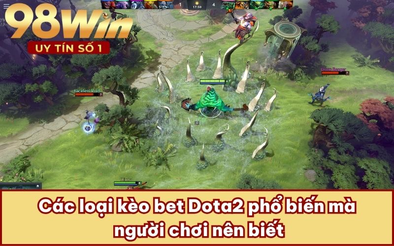 Các loại kèo bet Dota2 phổ biến mà người chơi nên biết