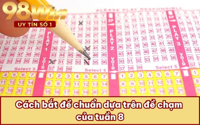 Cách bắt đề chuẩn dựa trên đề chạm của tuần 8