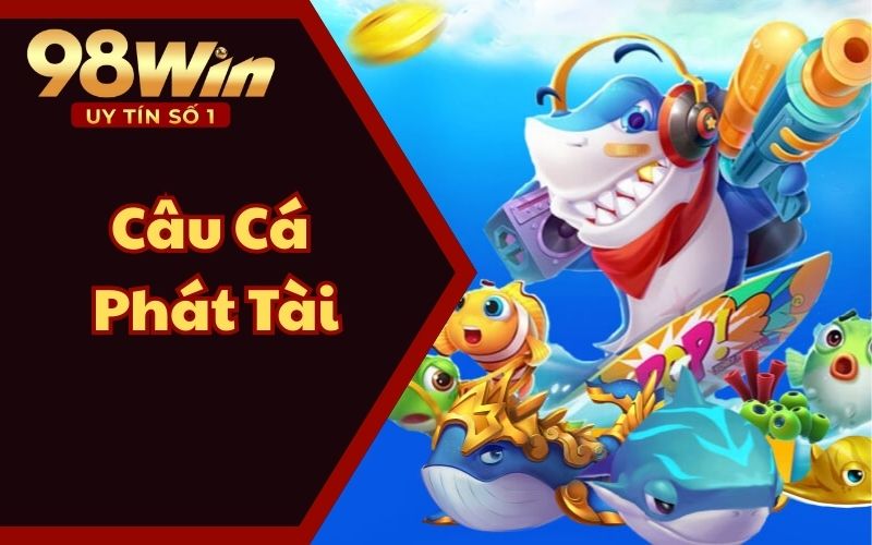Bí Quyết Câu Cá Phát Tài 98WIN58 Luôn Thắng Từ Ngư Thủ