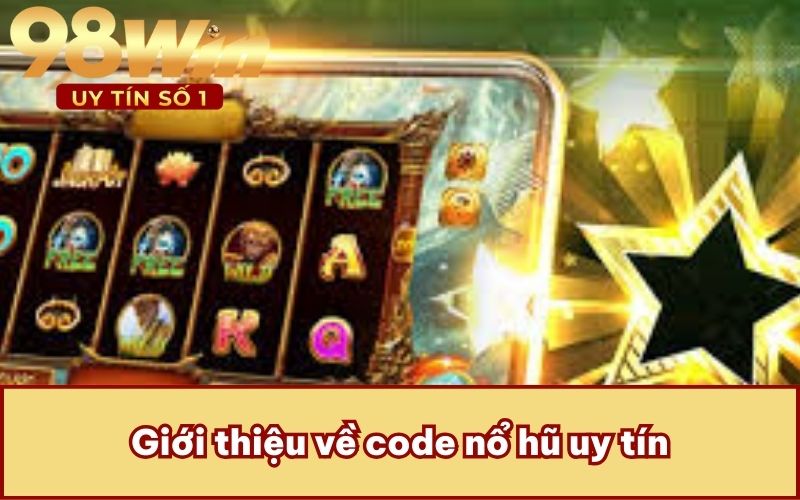 Giới thiệu về code nổ hũ uy tín