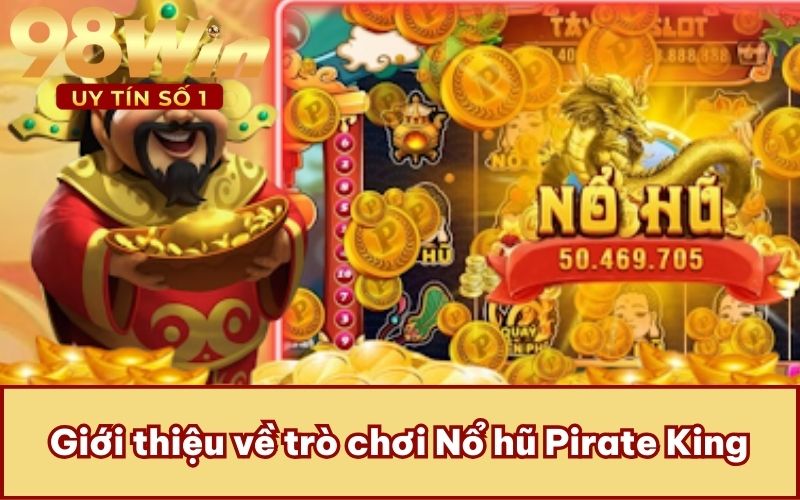 Giới thiệu về trò chơi Nổ hũ Pirate King