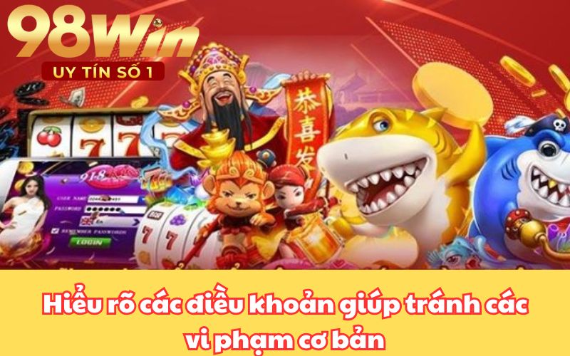 Hiểu rõ các điều khoản giúp tránh các vi phạm cơ bản