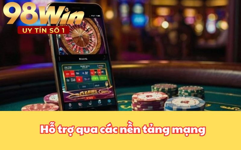 Hỗ trợ qua các nền tảng mạng