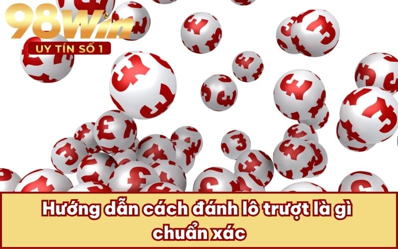 Hướng dẫn cách đánh lô trượt là gì chuẩn xác