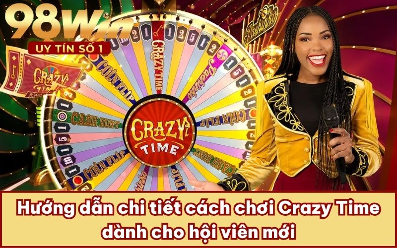 Hướng dẫn chi tiết cách chơi Crazy Time dành cho hội viên mới