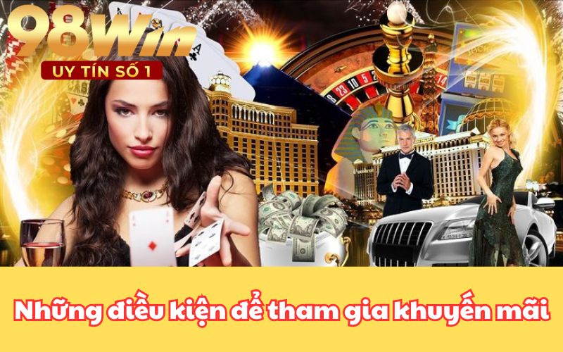 Những điều kiện để tham gia khuyến mãi
