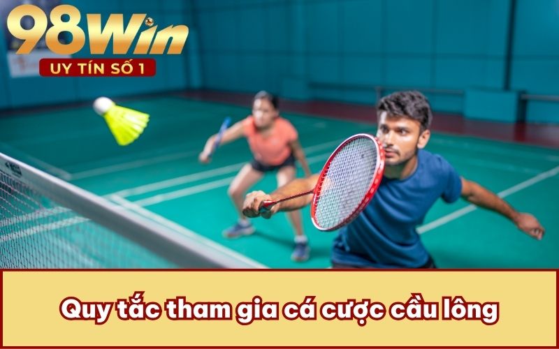 Quy tắc tham gia cá cược cầu lông